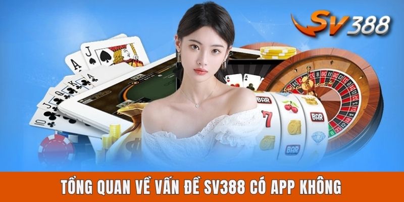 Tổng quan về vấn đề Sv388 có app không